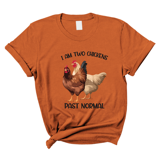 I am Two Chickens Past Normal